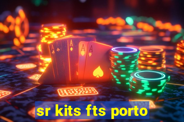 sr kits fts porto